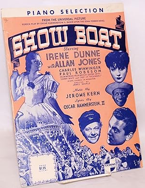 Show boat; piano selection from the Universal picture . starring Irene Dunne with Allan Jones, Ch...