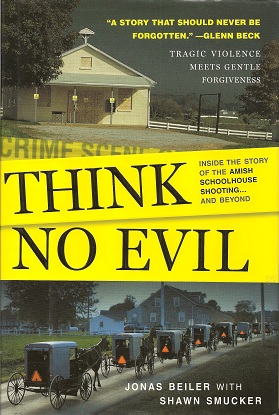 Think No Evil: Inside the Story of the Amish Schoolhouse Shooting.and Beyond