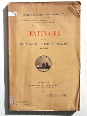 Seller image for Centenaire de la Reconnaissance d'Utilit Publique 1828-1928. Socit Linnenne de Bordeaux. for sale by Librairie du Cardinal