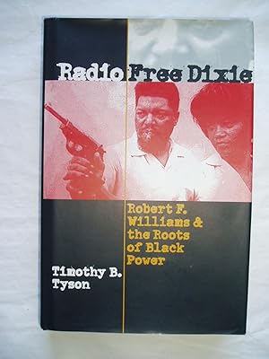 Bild des Verkufers fr Radio Free Dixie: Robert F. Williams and the Roots of Black Power zum Verkauf von Expatriate Bookshop of Denmark