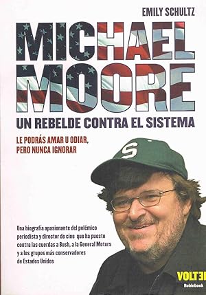 MICHAEL MOORE UN REBELDE CONTRA EL SISTEMA :Lo podrás amar u odiar pero nunca ignorar