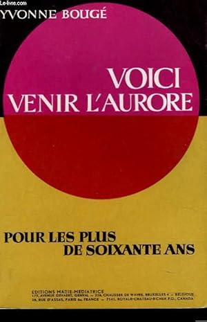 Imagen del vendedor de VOICI VENIR L'AURORE. POUR LES PLUS DE 60 ANS. a la venta por Le-Livre