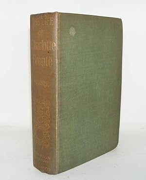 THE LIFE OF CHARLOTTE BRONTE Reprinted From The First Edition And Edited With An Introduction And...