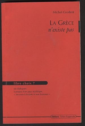 Seller image for LA GRECE N'EXISTE PAS for sale by Librairie l'Aspidistra