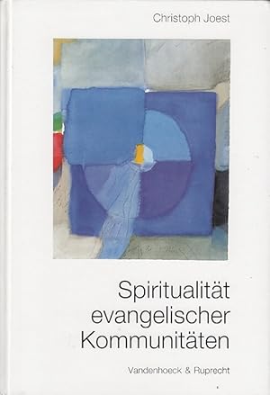 Spiritualität evangelischer Kommunitäten : altkirchlich-monastische Tradition in evangelischen Ko...