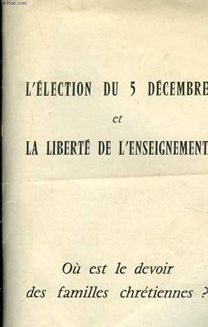 Image du vendeur pour L'ELECTION DU 5 DECEMBRE ET LA LIBERTE DE L'ENSEIGNEMENT. OU EST LE DEVOIR DES FAMILLES CHRETIENNES ? mis en vente par Le-Livre