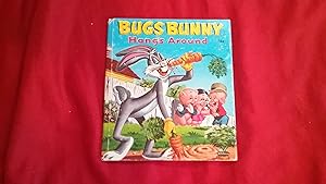 Seller image for BUGS BUNNY HANGS AROUND for sale by Betty Mittendorf /Tiffany Power BKSLINEN