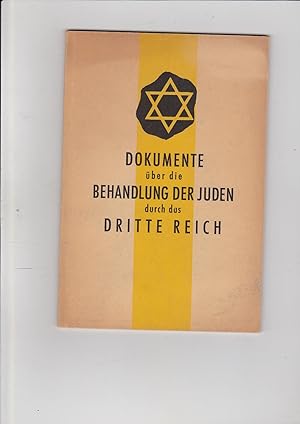 Dokumente über die Behandlung Der Juden durch das Dritte Reich [= Documents on the treatment of t...