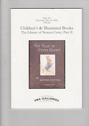Seller image for PBA Galleries. Sale 309 Thursday, May 19, 2005 1:00 pm CHILDREN'S & ILLUSTRATED BOOKS The Library of Noreen Curry, Part III. for sale by Meir Turner
