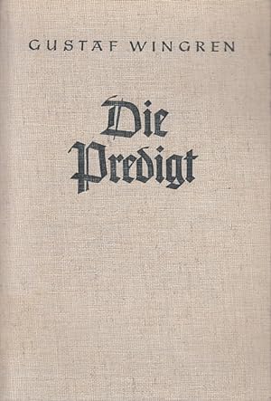 Die Predigt / Gustaf Wingren. Berecht. Übers. aus d. Schwedischen von Egon Franz; Theologie der Ö...