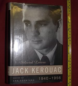 JACK KEROUAC SELECTED LETTERS 1940-1956.