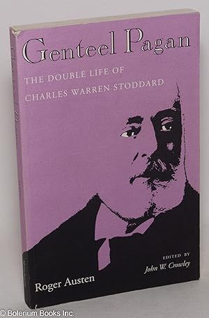 Bild des Verkufers fr Genteel Pagan: the double life of Charles Warren Stoddard zum Verkauf von Bolerium Books Inc.