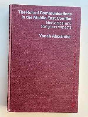 Seller image for The Role of Communications in the Middle East Conflict: Ideological and Religious Aspects for sale by M.S.  Books