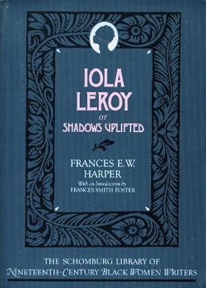 Imagen del vendedor de IOLA LEROY or SHADOWS UPLIFTED a la venta por Bookfever, IOBA  (Volk & Iiams)