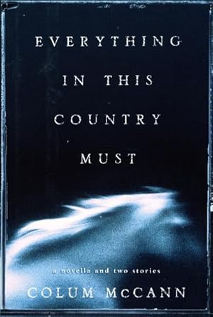 Seller image for EVERYTHING IN THIS COUNTRY MUST: A Novella and Two Stories. for sale by Bookfever, IOBA  (Volk & Iiams)