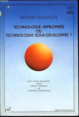 Bild des Verkufers fr TECHNOLOGIE APPROPRIEE OU TECHNOLOGIE SOUS DEVELOPPEE suivi d'une discussion avec ceslo Furtado et Harmut Elsenhans zum Verkauf von Le-Livre