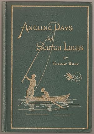 Imagen del vendedor de ANGLING DAYS ON SCOTCH LOCHS. By "Yellow Body". a la venta por Coch-y-Bonddu Books Ltd