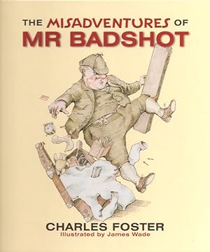 Seller image for THE MISADVENTURES OF MR BADSHOT. By Charles Foster and James Wade. for sale by Coch-y-Bonddu Books Ltd