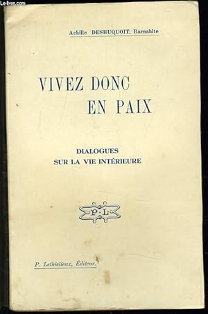 Seller image for VIVEZ DONC EN PAIX dialogue sur la vie intrieure for sale by Le-Livre