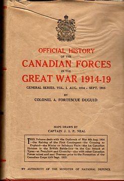 Official History of the Canadian Forces in the Great War 1914-19: General Series, Volume 1: Aug. ...