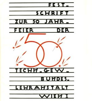 Festschrift zur 50 Jahrfeier der technisch-gewerblichen Bundeslehranstalt Wien I.