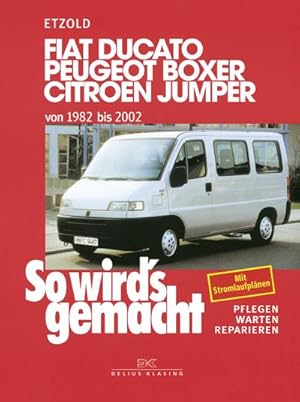 Imagen del vendedor de So wird's gemacht. Fiat Ducato / Peugeot Boxer / Citroen Jumper. Von 1982 bis 2002 a la venta por BuchWeltWeit Ludwig Meier e.K.