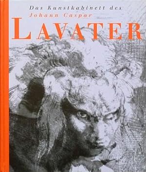 Das Kunstkabinett des Johann Caspar Lavater. Herausgegeben von Gerda Mraz und Uwe Schögl.