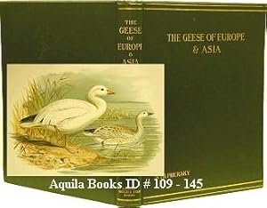 The Geese of Europe and Asia Being Descriptions of Most of the Old World Species
