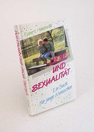 Bild des Verkufers fr Liebe und Sexualitt : e. Buch fr junge Menschen / Reinert Hanswille zum Verkauf von Versandantiquariat Buchegger