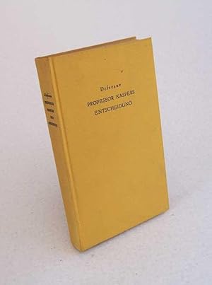Seller image for Professor Kaspers Entscheidung : Roman / A. Defresne [bers. u. bearb.: Werner Kerbs] for sale by Versandantiquariat Buchegger