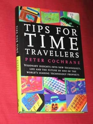 Bild des Verkufers fr Tips for Time Travellers: Visionary Insights into New Technology, Life and the Future by One of the World's Leading Technology Prophets (SIGNED COPY) zum Verkauf von BOOKBARROW (PBFA member)