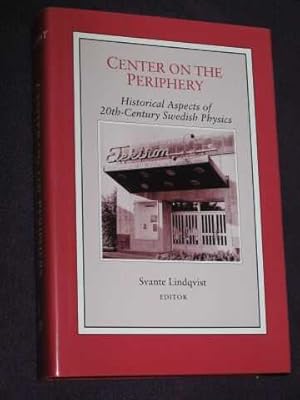 Center on the Periphery: Historical Aspects of 20th-Century Swedish Physics