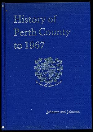 Image du vendeur pour HISTORY OF PERTH COUNTY TO 1967 mis en vente par Alkahest Books