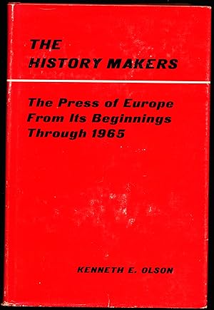 Seller image for THE HISTORY MAKERS. The Press of Europe From Its Beginnings Through 1965 for sale by Alkahest Books