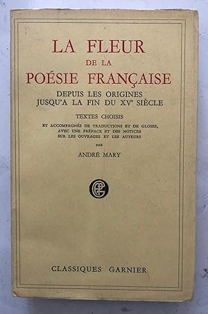 La fleur de la poesie francaise (depuis les origines jusqu'a la fin du XV siecle)