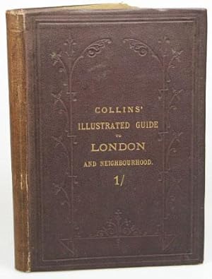 Collins' Illustrated Guide to London and Neighbourhood: Being a concise description of the chief ...