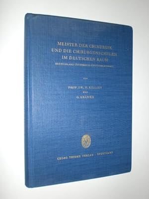 Meister der Chirugie und die Chirurgenschulen im deutschen Raum. Deutschland - Österreich - Deuts...