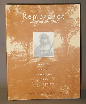 Bild des Verkufers fr Rembrandt, Beyond the Brush: Master Prints from the Weil Collection zum Verkauf von Exquisite Corpse Booksellers