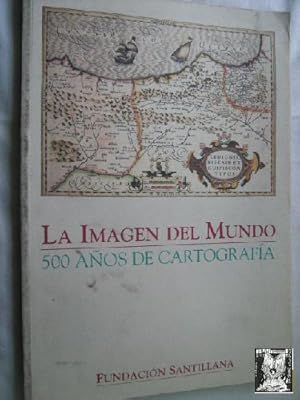 LA IMAGEN DEL MUNDO. 500 AÑOS DE CARTOGRAFÍA