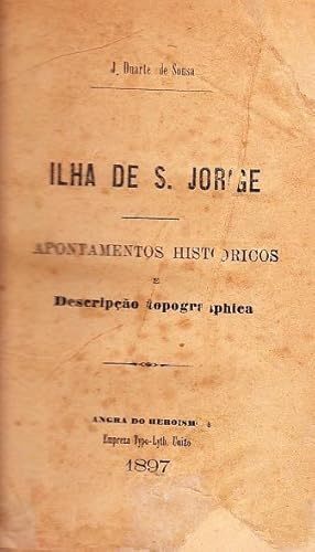 Ilha de S. Jorge. Apontamentos historicos e descripção topographica.