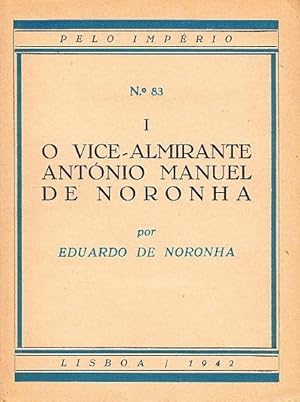 O Vice-Almirante António Manuel de Noronha Visconde de Santa Cruz ( o marinheiro e o estadista. I...