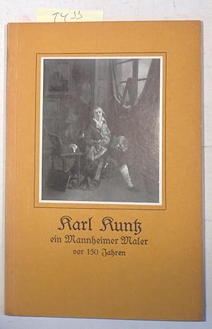 Bild des Verkufers fr Karl Kuntz, Ein Mannheimer Maler Vor 150 Jahren - Mannheimer Altertumsverein - Kleine Schriften, Heft 1 zum Verkauf von Antiquariat Trger