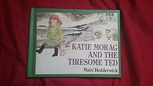 Seller image for KATIE MORAG AND THE TIRESOME TED for sale by Betty Mittendorf /Tiffany Power BKSLINEN