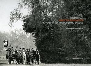 Seller image for Blutfreitag Il Venerd del preziosissimo sangue. Reportage del fotografo Berengo Gardin su un rito popolare che celebra ogni anno la leggenda di Longino e delle reliquie del Sacro Sangue di Cristo. for sale by FIRENZELIBRI SRL