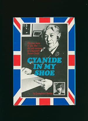 Immagine del venditore per Cyanide In My Shoe; The Story of 'Jay Bee', the Only Woman in Churchill's Secret Circle venduto da Little Stour Books PBFA Member