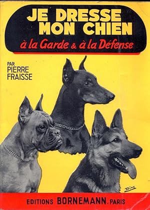 Image du vendeur pour Je dresse mon chien  la garde et  la dfense mis en vente par Eratoclio