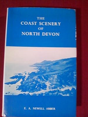Imagen del vendedor de The Coast Scenery of North Devon Being an Account of the Geological Features of the Coast-Line Extending from Porlock in Somerset to Boscastle in North Cornwall a la venta por Tangible Tales