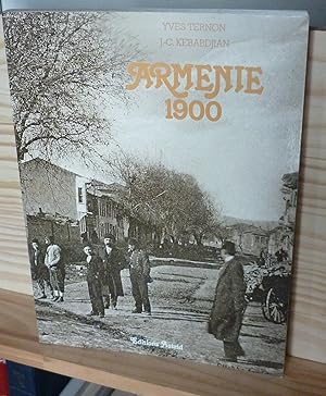 Arménie 1900, récit d'yves Ternon, iconographie et mise en pages de J.-C. Kebabdjian avec la coll...