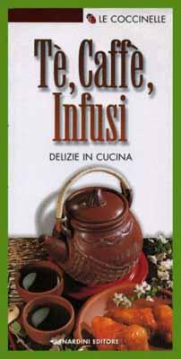 Seller image for T caff infusi Delizie in cucina for sale by Studio Bibliografico Imprimatur