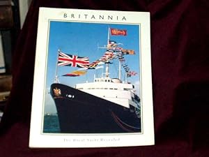 Seller image for Britannia : The Royal Yacht Revealed; for sale by Wheen O' Books